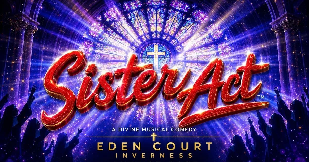 Sister Act — Arts & Culture in Inverness