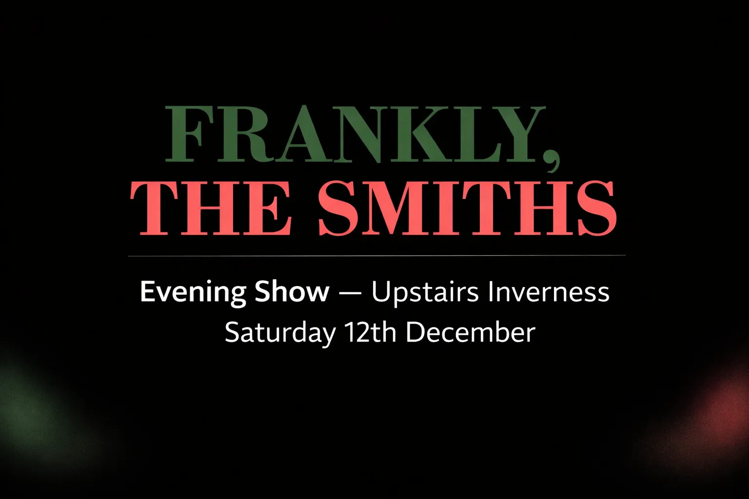 Frankly, The Smiths – Saturday 12 December, Evening Show (Upstairs Inverness) — Live Music in Inverness